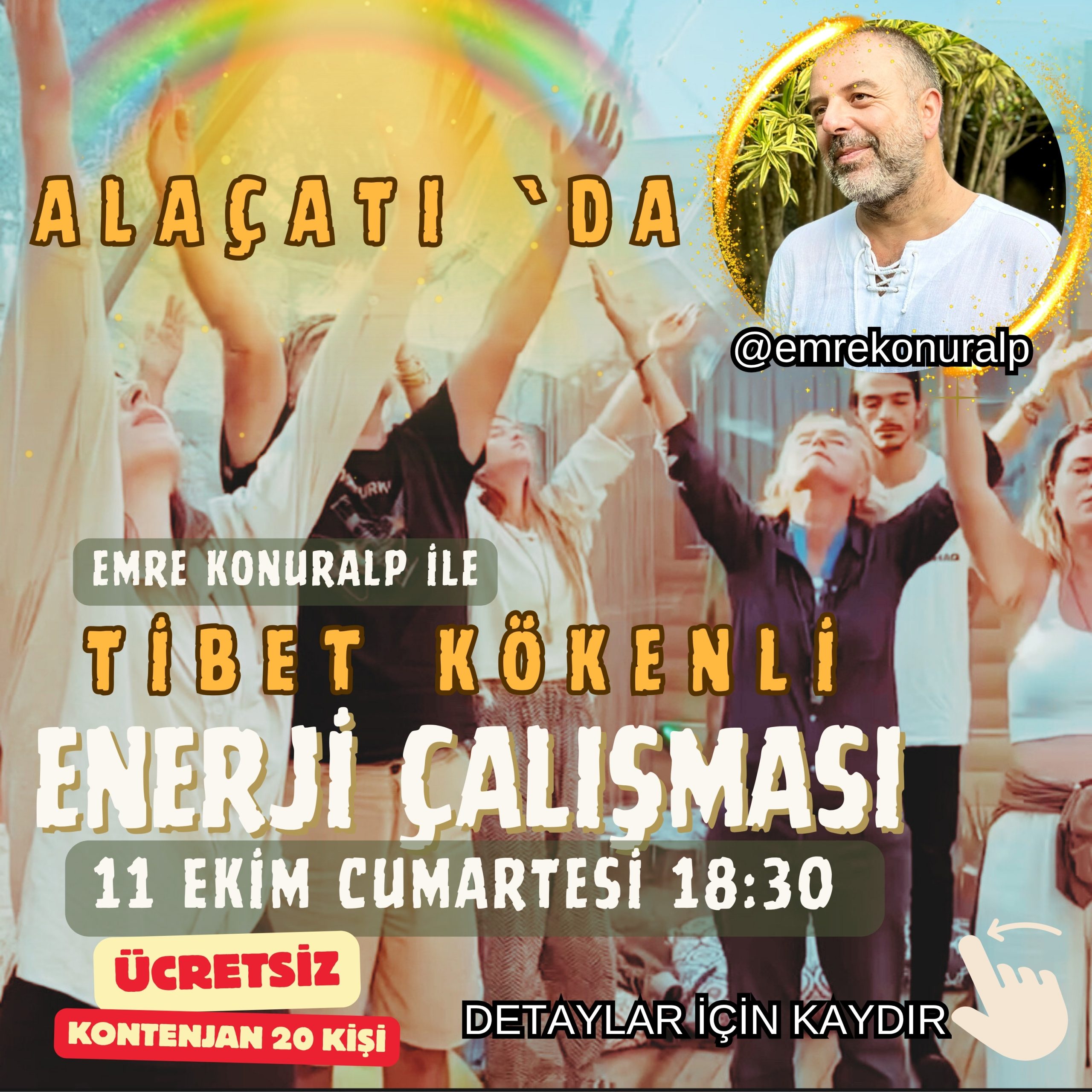 11 Ekim Cumartesi - Emre Konuralp ile Tibet Kökenli Enerji Çalışması